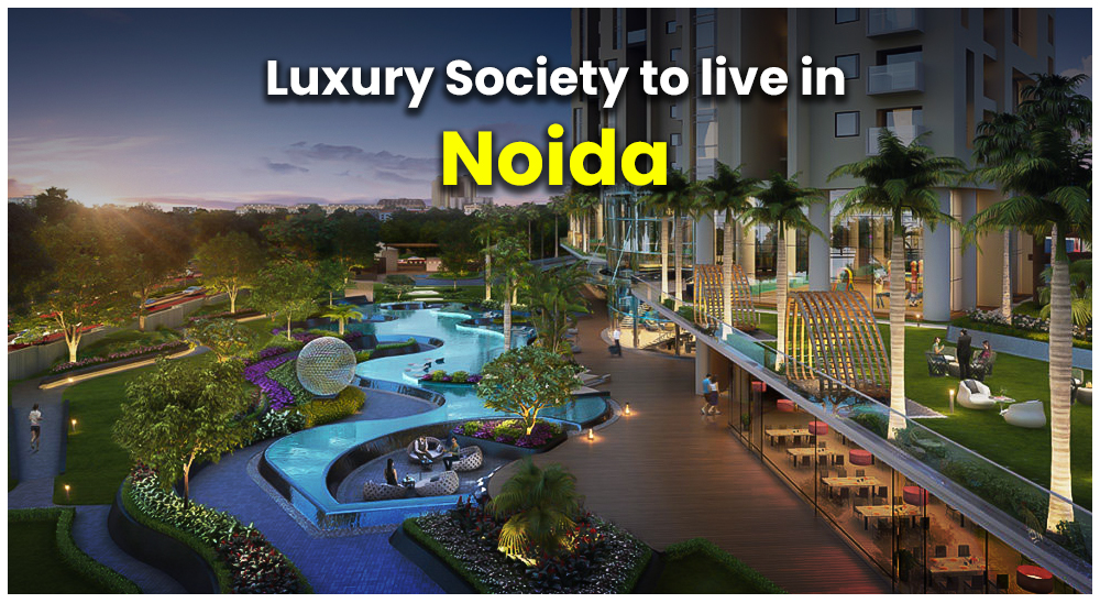 Most Expensive (Posh) Society in Noida - 10 Luxury Societies to Live in Noida