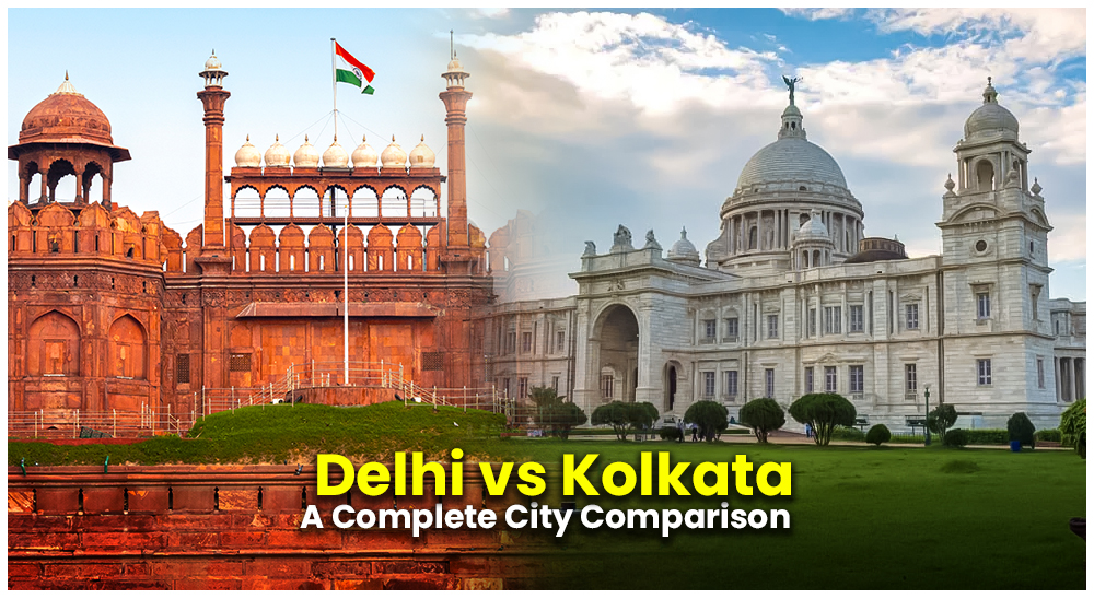 Delhi vs Kolkata A Complete City Comparison