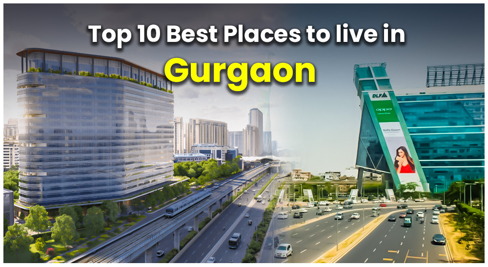 Top 10 Best Places to Live in Gurgaon for Families, Students