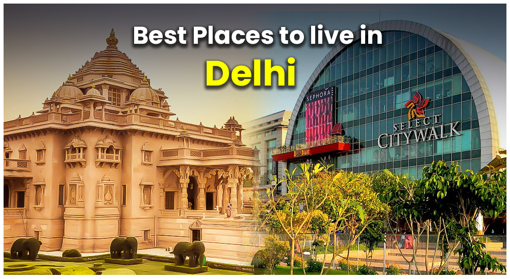 Top 15 Best Places to Live in Delhi For Families, Students