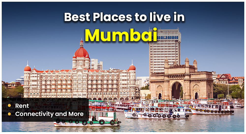 Best Places to Live in Mumbai - Rent, Connectivity and More