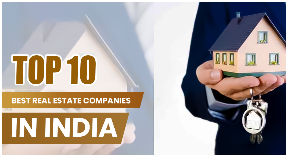 Top 10 Best Real Estate Companies In India