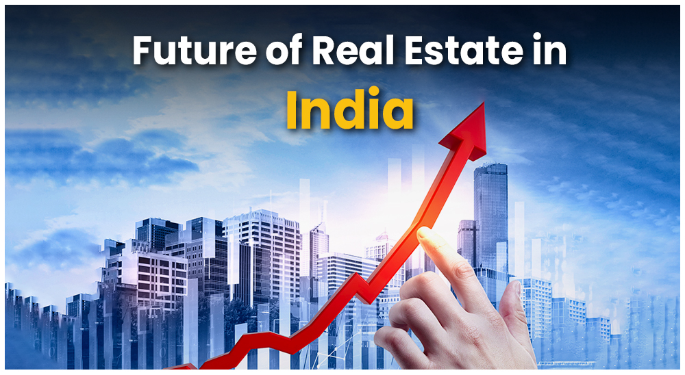Future of Real Estate Market in India: Trends & Predictions