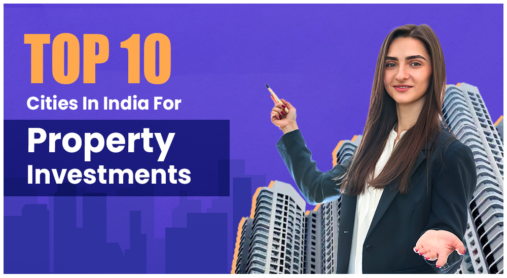 India’s Best Cities for Real Estate Investment: Top 10 Cities In India For Property Investments