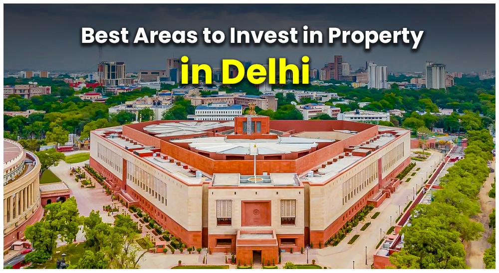 Top 10 Areas for Real Estate Investment in Delhi - Best Places to Invest in Property