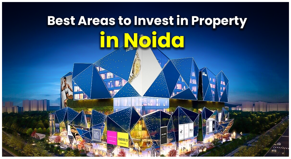Top 10 Areas for Real Estate Investment in Noida - Best Places to Invest in Property