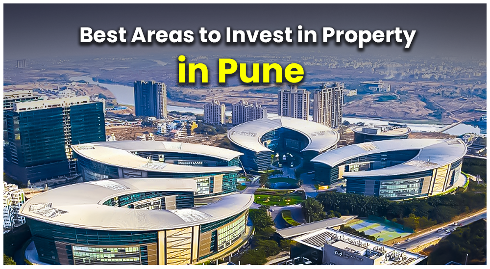 Top 10 Areas for Real Estate Investment in Pune - Best Places to Invest in Property