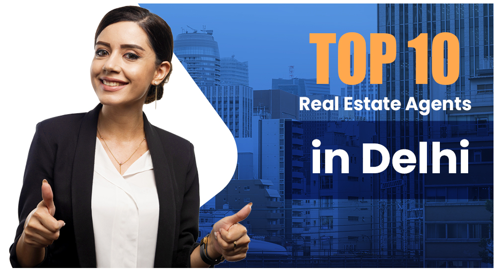 Top 10 Real Estate Agents in Delhi | Property Dealers | Brokers & Consultants