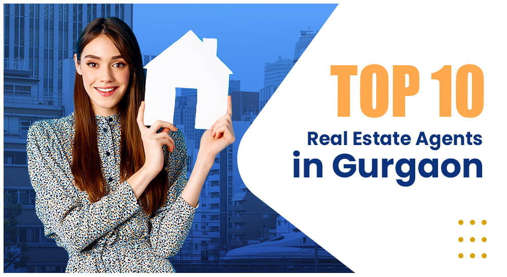 Top 10 Real Estate Agents in Gurgaon | Property Dealers | Brokers & Consultants