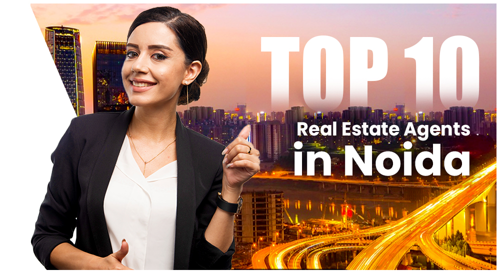 Top 10 Real Estate Agents in Noida | Property Dealers | Brokers & Consultants